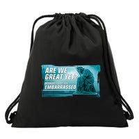 Are We Great Yet Because I Just Feel Embarrassed Sad Statue Of Liberty Drawstring Bag