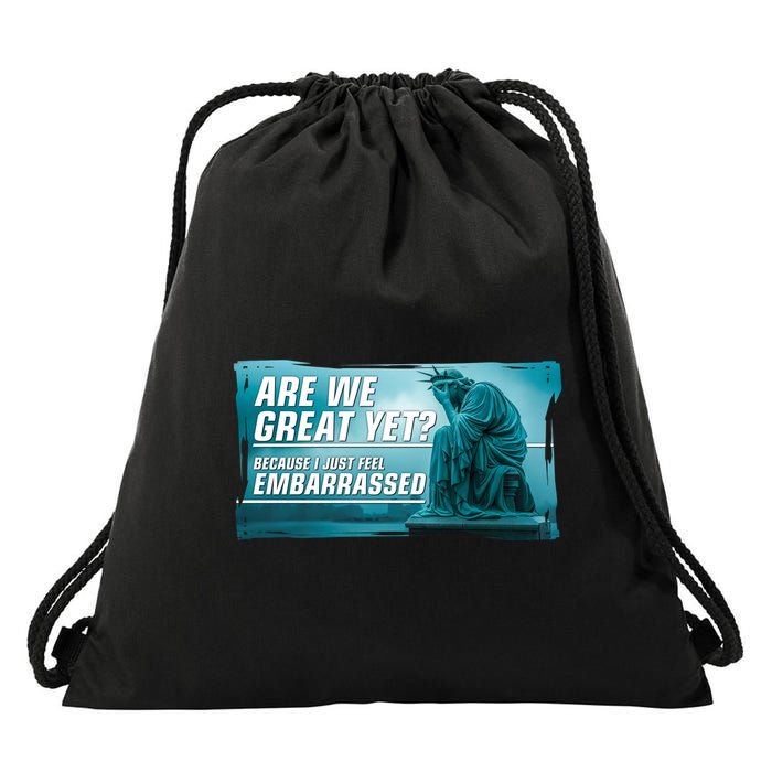 Are We Great Yet Because I Just Feel Embarrassed Sad Statue Of Liberty Drawstring Bag