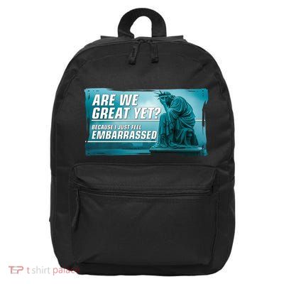 Are We Great Yet Because I Just Feel Embarrassed Sad Statue Of Liberty 16 in Basic Backpack
