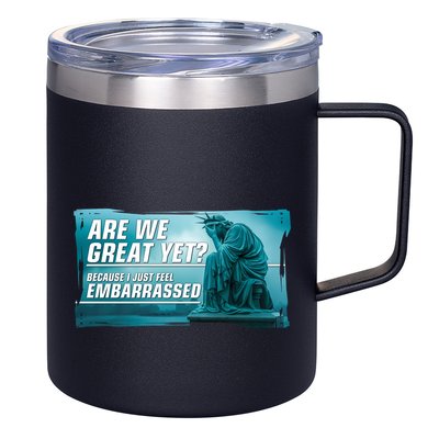Are We Great Yet Because I Just Feel Embarrassed Sad Statue Of Liberty 12oz Stainless Steel Coffee Mug