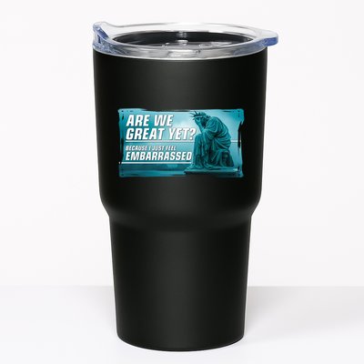 Are We Great Yet Because I Just Feel Embarrassed Sad Statue Of Liberty Tumbler