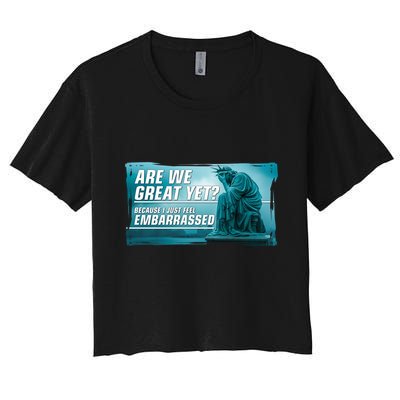 Are We Great Yet Because I Just Feel Embarrassed Sad Statue Of Liberty Crop Top
