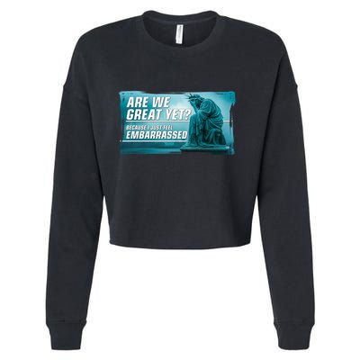 Are We Great Yet Because I Just Feel Embarrassed Sad Statue Of Liberty Cropped Pullover Crew