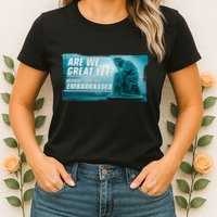 Are We Great Yet Because I Just Feel Embarrassed Sad Statue Of Liberty Womens T-Shirt