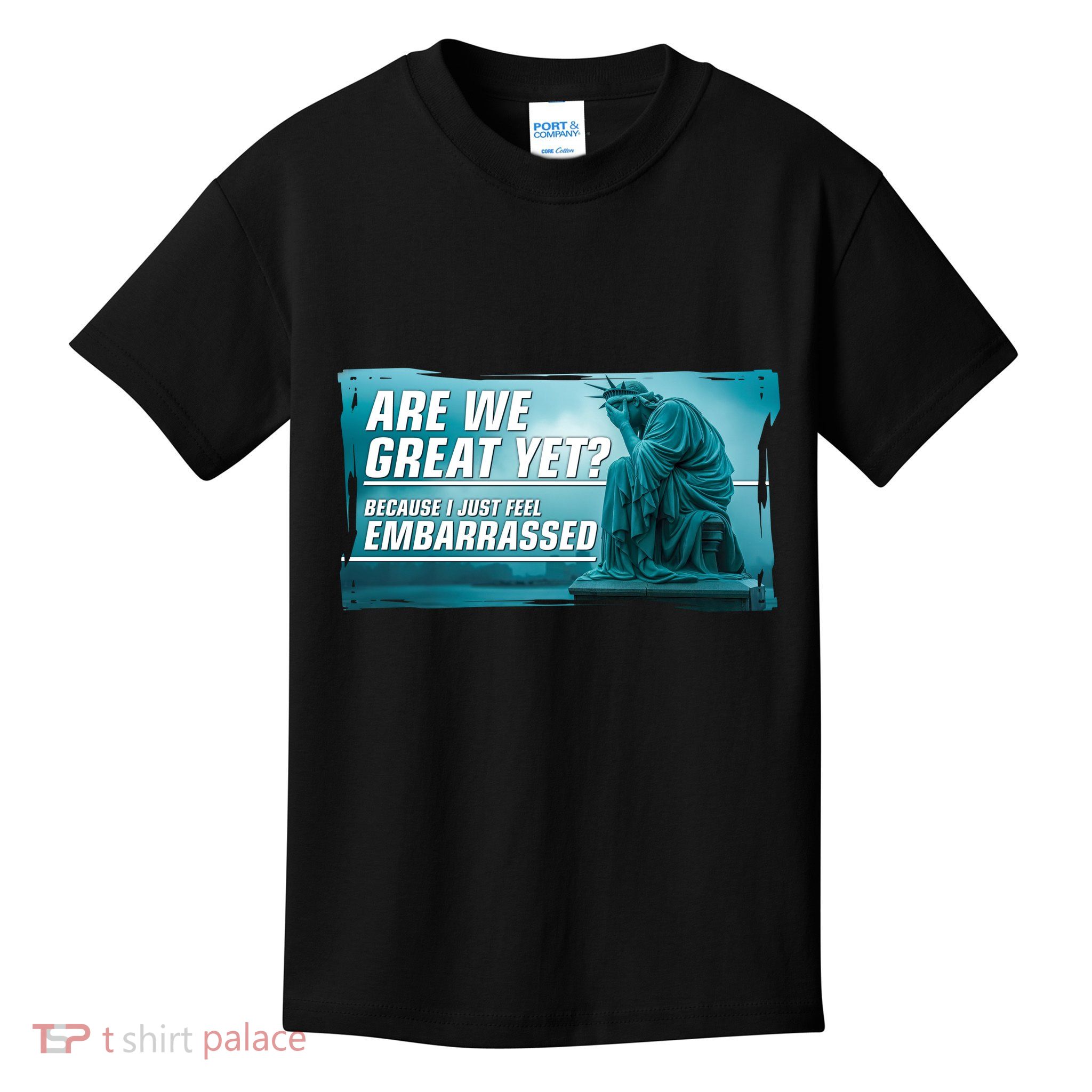 Are We Great Yet Because I Just Feel Embarrassed Sad Statue Of Liberty Kids T-Shirt