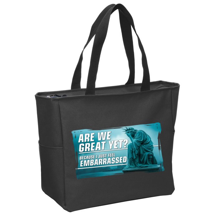 Are We Great Yet Because I Just Feel Embarrassed Sad Statue Of Liberty Zip Tote Bag