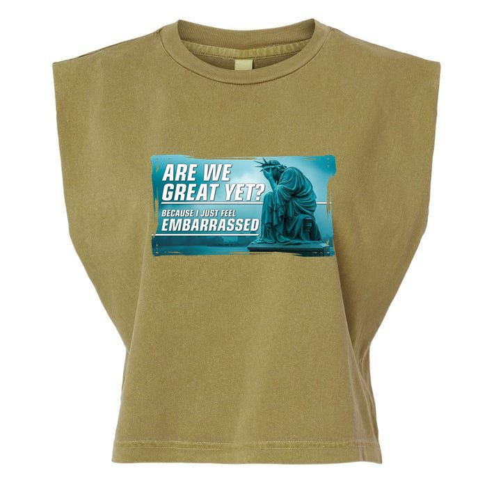 Are We Great Yet Because I Just Feel Embarrassed Sad Statue Of Liberty Garment-Dyed Women's Muscle Tee