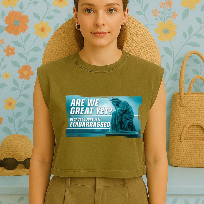 Are We Great Yet Because I Just Feel Embarrassed Sad Statue Of Liberty Garment-Dyed Women's Muscle Tee