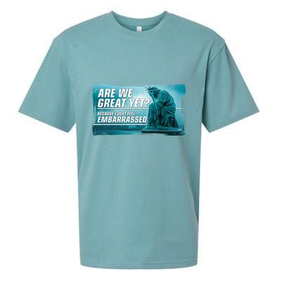 Are We Great Yet Because I Just Feel Embarrassed Sad Statue Of Liberty Sueded Cloud Jersey T-Shirt