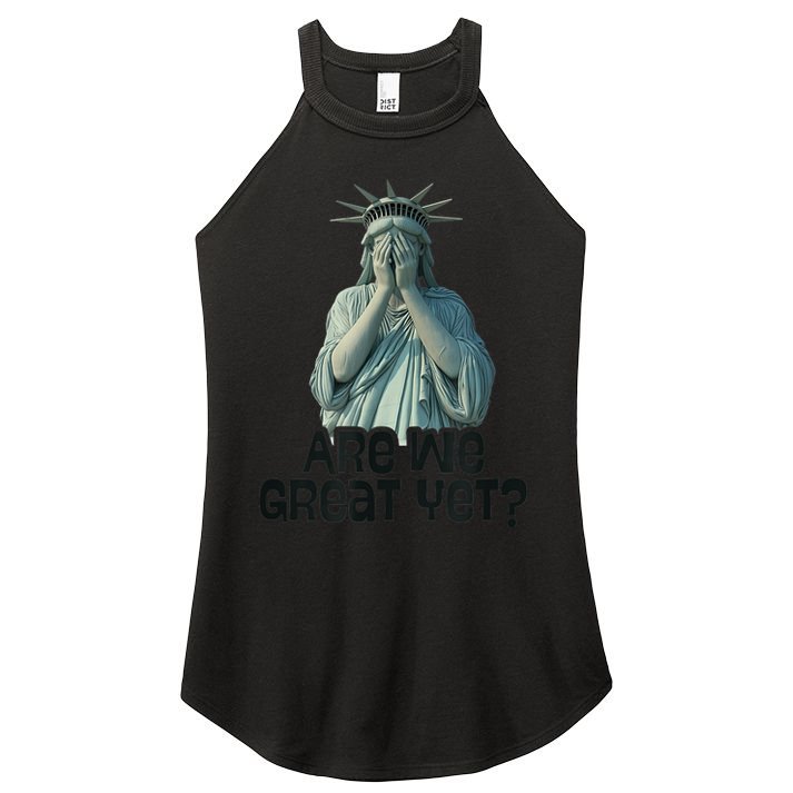 Are We Great Yet Anti Trump Politics Humor Statue Of Liberty Women's Perfect Tri Rocker Tank