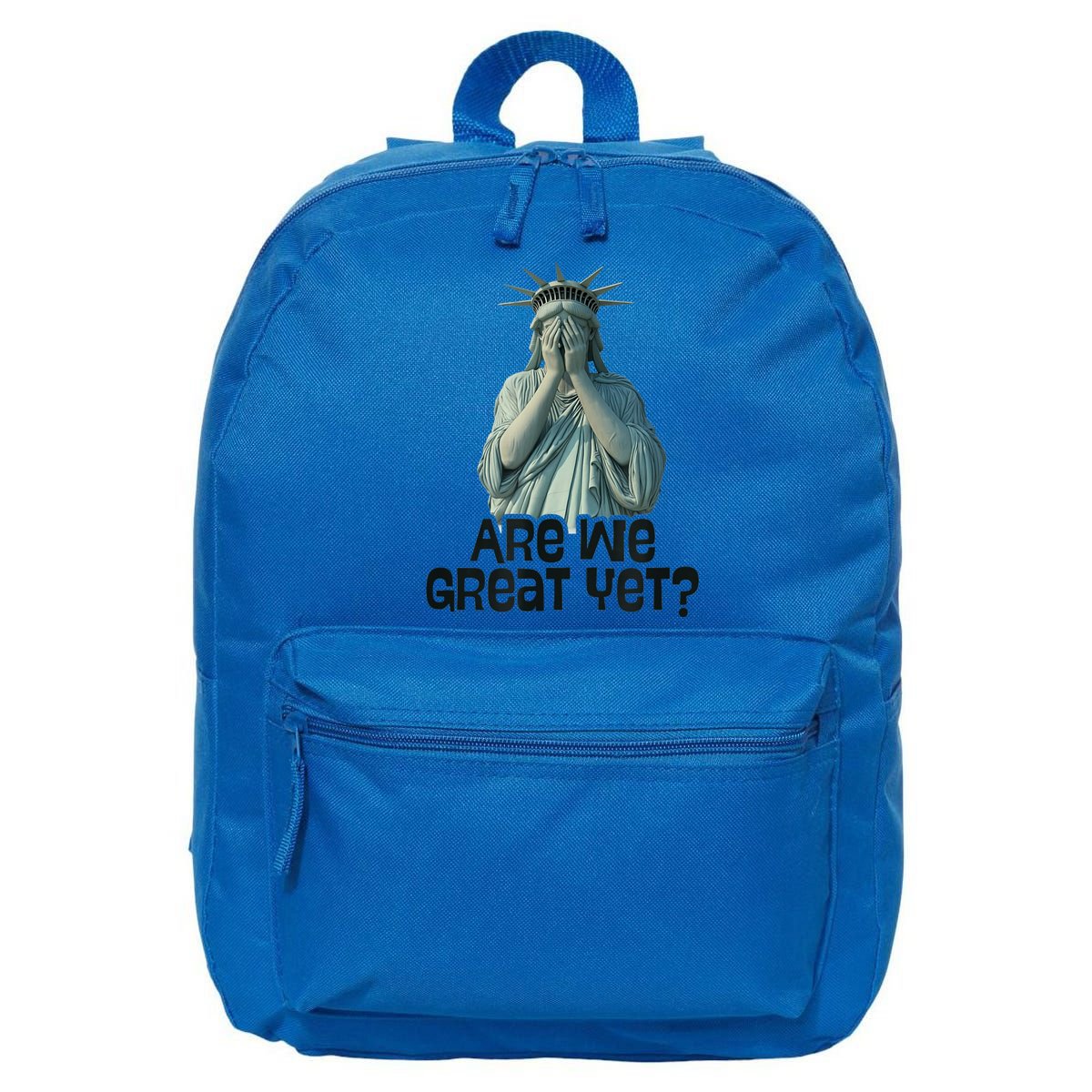 Are We Great Yet Anti Trump Politics Humor Statue Of Liberty 16 in Basic Backpack