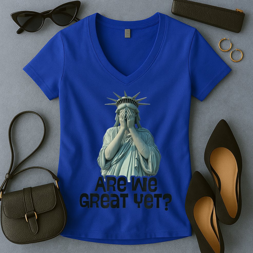 Are We Great Yet Anti Trump Politics Humor Statue Of Liberty Women's V-Neck T-Shirt