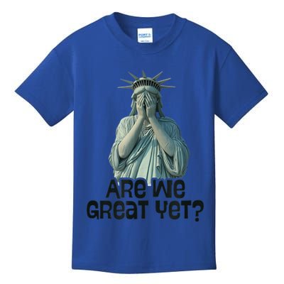 Are We Great Yet Anti Trump Politics Humor Statue Of Liberty Kids T-Shirt