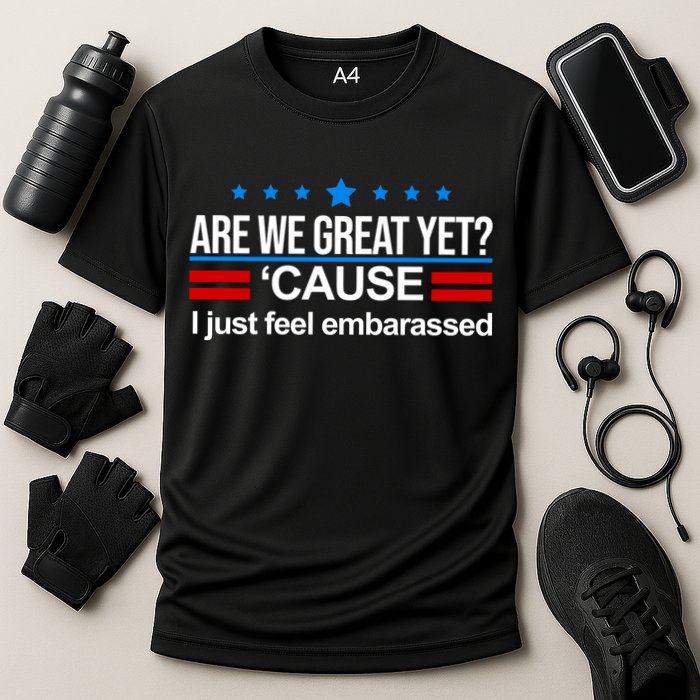 Are We Great Yet I Just Feel Embarrassed Cooling Performance Crew T-Shirt
