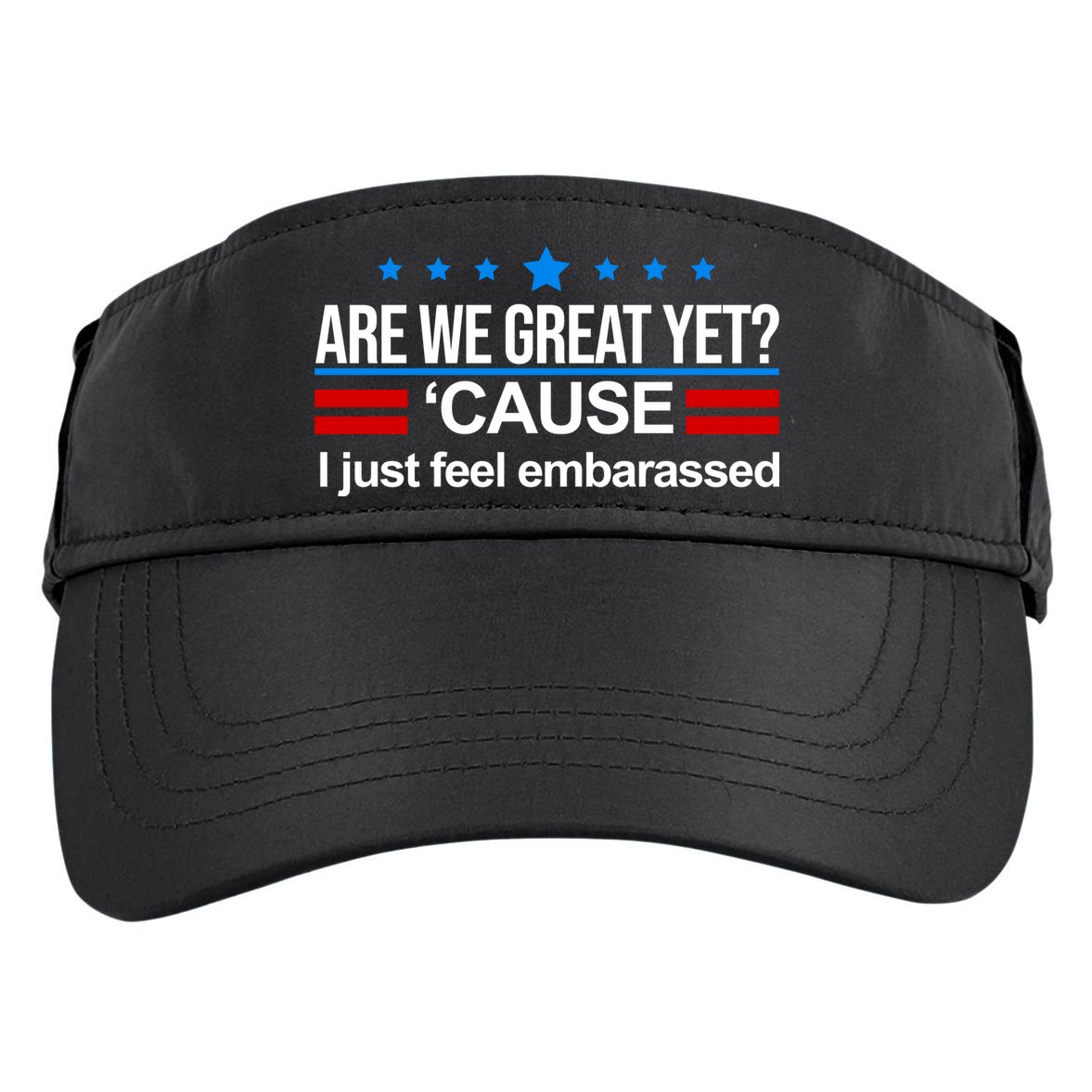 Are We Great Yet I Just Feel Embarrassed Adult Drive Performance Visor