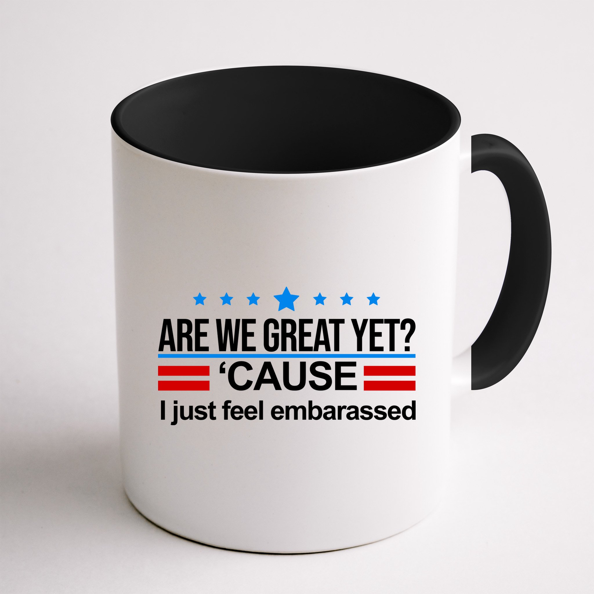 Are We Great Yet I Just Feel Embarrassed Mug