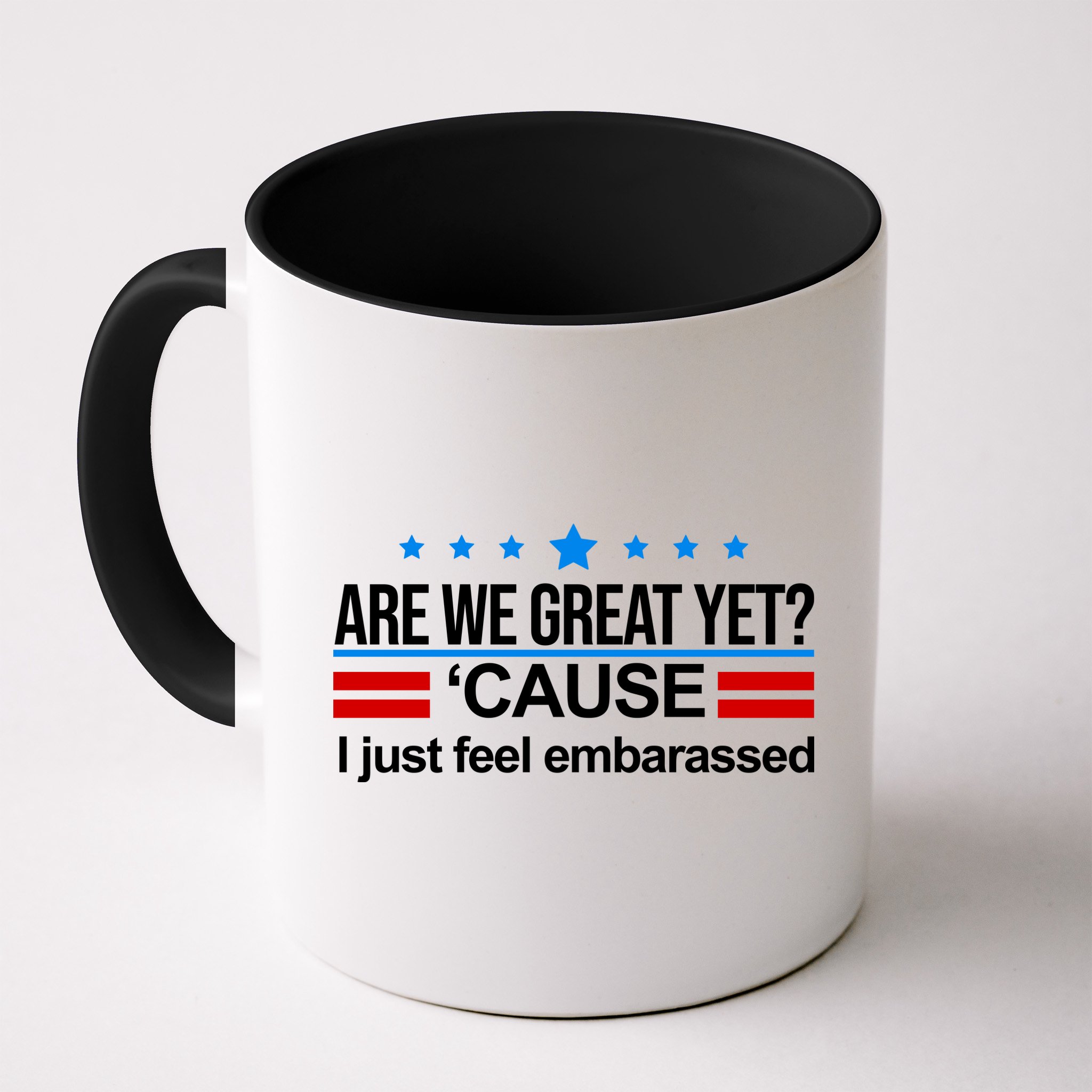 Are We Great Yet I Just Feel Embarrassed Mug