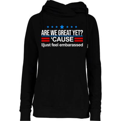 Are We Great Yet I Just Feel Embarrassed Womens Funnel Neck Pullover Hood