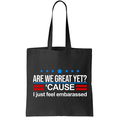Are We Great Yet I Just Feel Embarrassed Bag