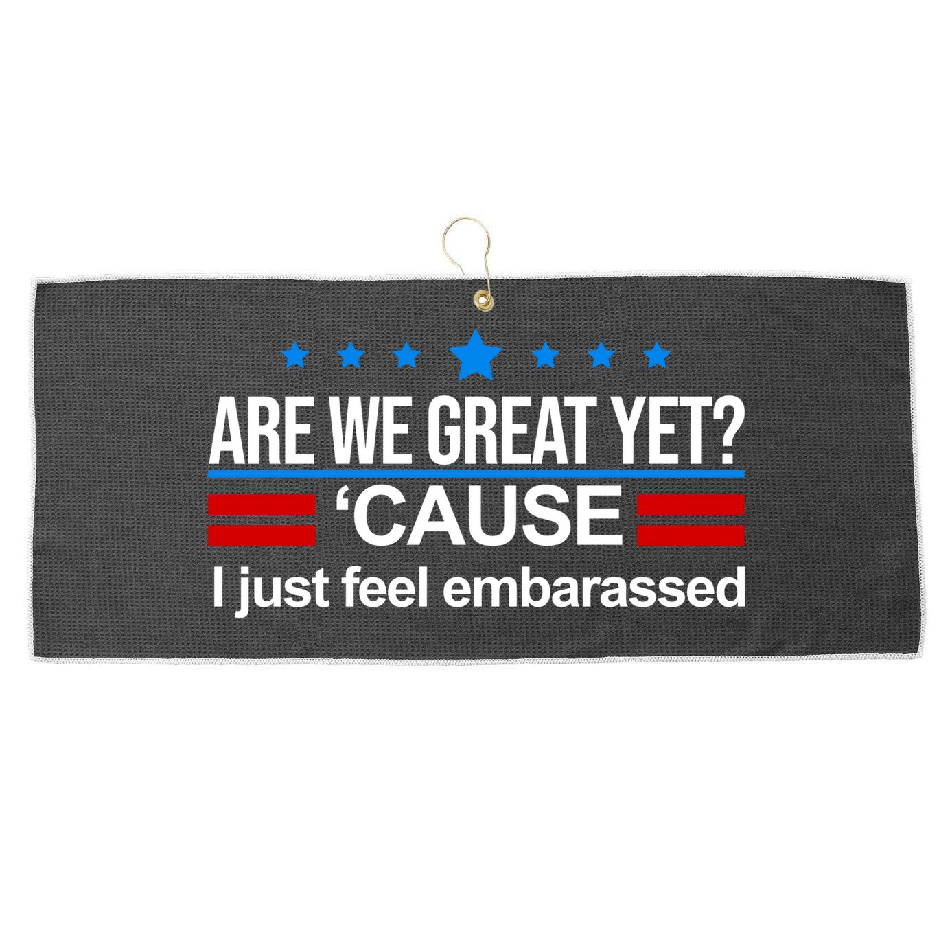 Are We Great Yet I Just Feel Embarrassed Large Microfiber Waffle Golf Towel