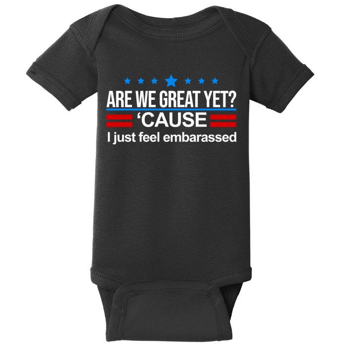 Are We Great Yet I Just Feel Embarrassed Baby Bodysuit