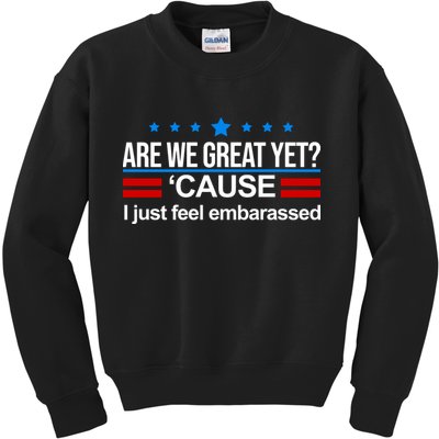 Are We Great Yet I Just Feel Embarrassed Kids Sweatshirt