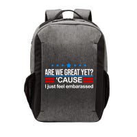 Are We Great Yet I Just Feel Embarrassed Vector Backpack