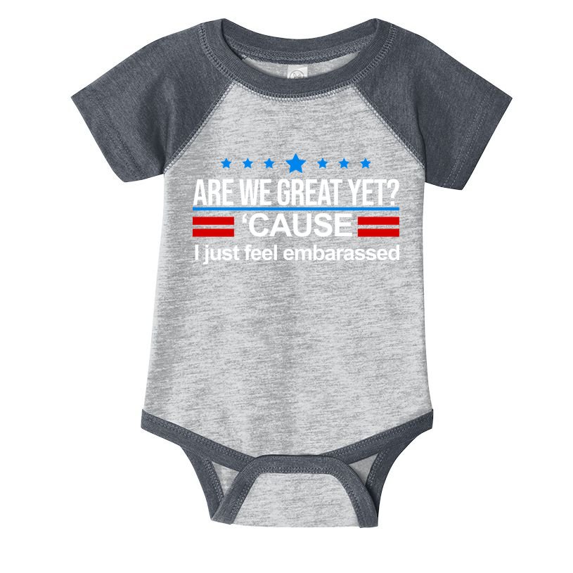 Are We Great Yet I Just Feel Embarrassed Infant Baby Jersey Bodysuit