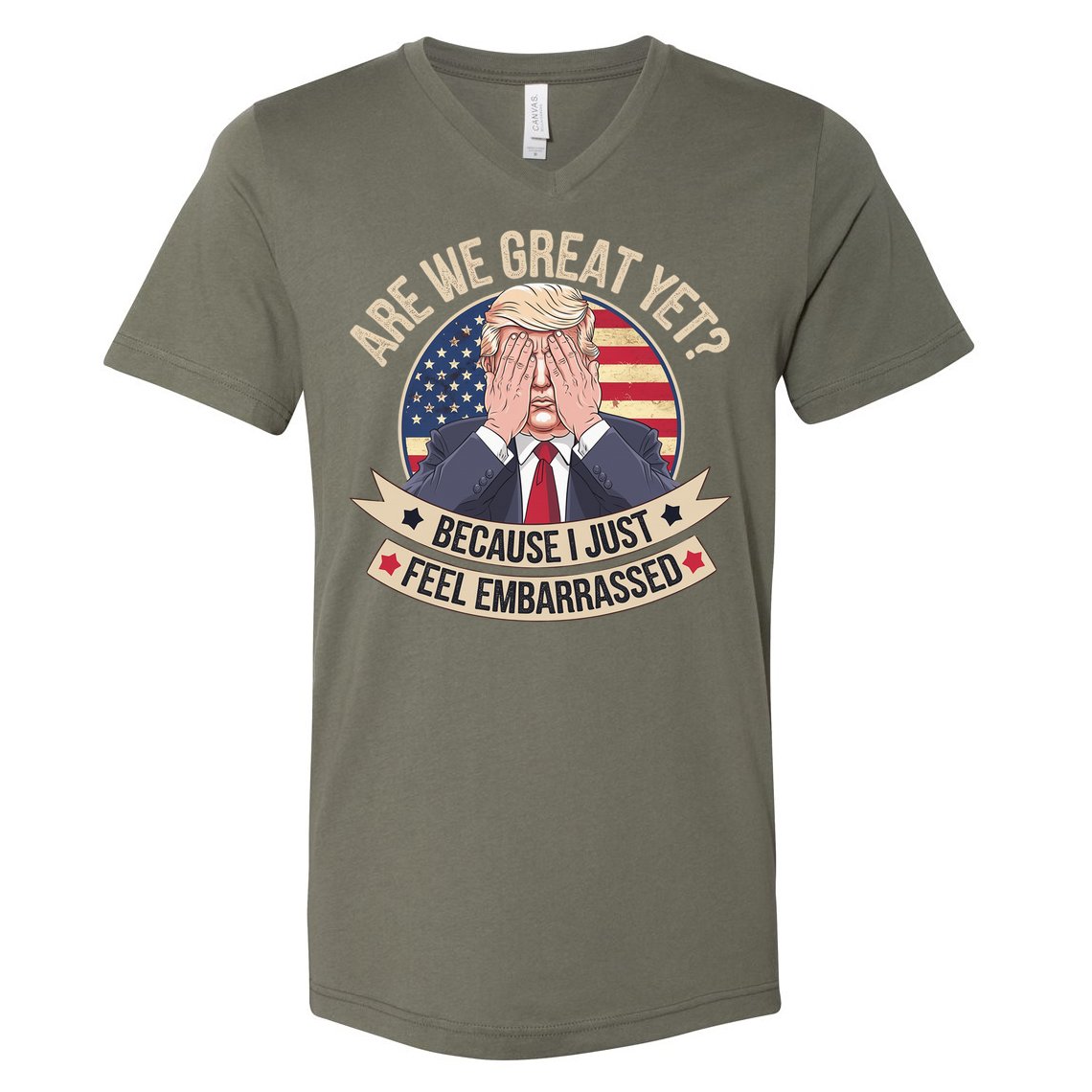 Are We Great Yet Cause I Just Feel Embarrassed Trump V-Neck T-Shirt