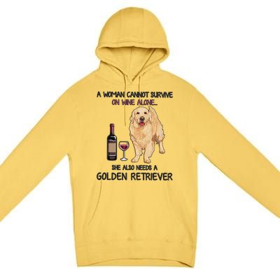 A Woman Gift Cannot Survive On Wine Alone Golden Retriever Gift Premium Pullover Hoodie