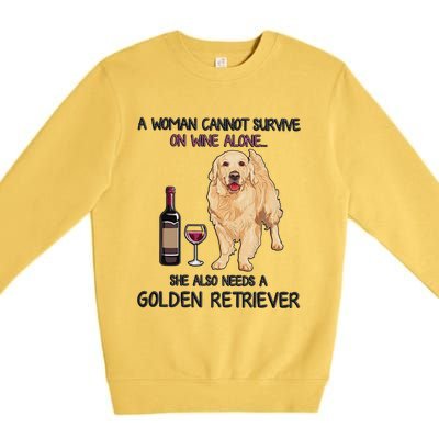 A Woman Gift Cannot Survive On Wine Alone Golden Retriever Gift Premium Crewneck Sweatshirt