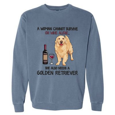 A Woman Gift Cannot Survive On Wine Alone Golden Retriever Gift Garment-Dyed Sweatshirt