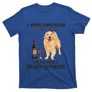 A Woman Gift Cannot Survive On Wine Alone Golden Retriever Gift T-Shirt