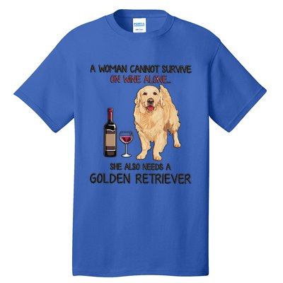 A Woman Gift Cannot Survive On Wine Alone Golden Retriever Gift Tall T-Shirt