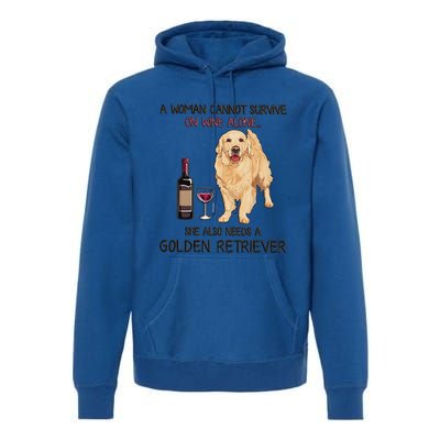 A Woman Gift Cannot Survive On Wine Alone Golden Retriever Gift Premium Hoodie