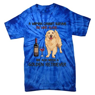 A Woman Gift Cannot Survive On Wine Alone Golden Retriever Gift Tie-Dye T-Shirt