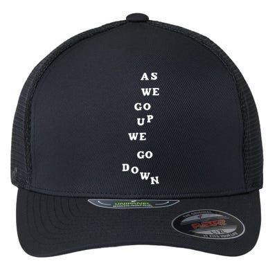 As We Go Up We Go Down Flexfit Unipanel Trucker Cap