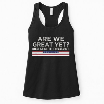 Are We Great Yet Cause I Just Feel Embarrassed Womens Tank Top