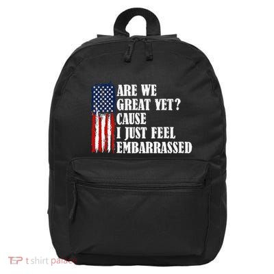 Are We Great Yet Cause I Just Feel Embarrassed 16 in Basic Backpack