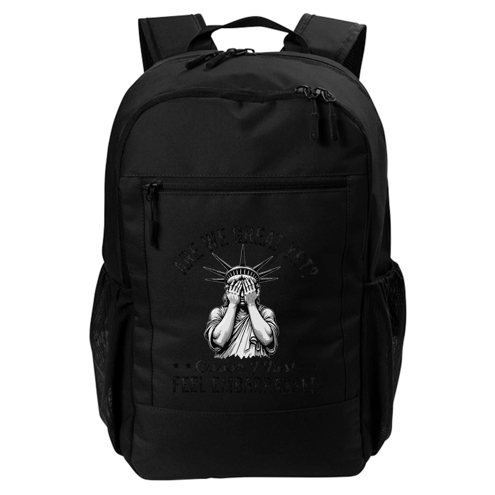 Are We Great Yet Cause I Just Feel Embarrassed Fun Democrat Backpack
