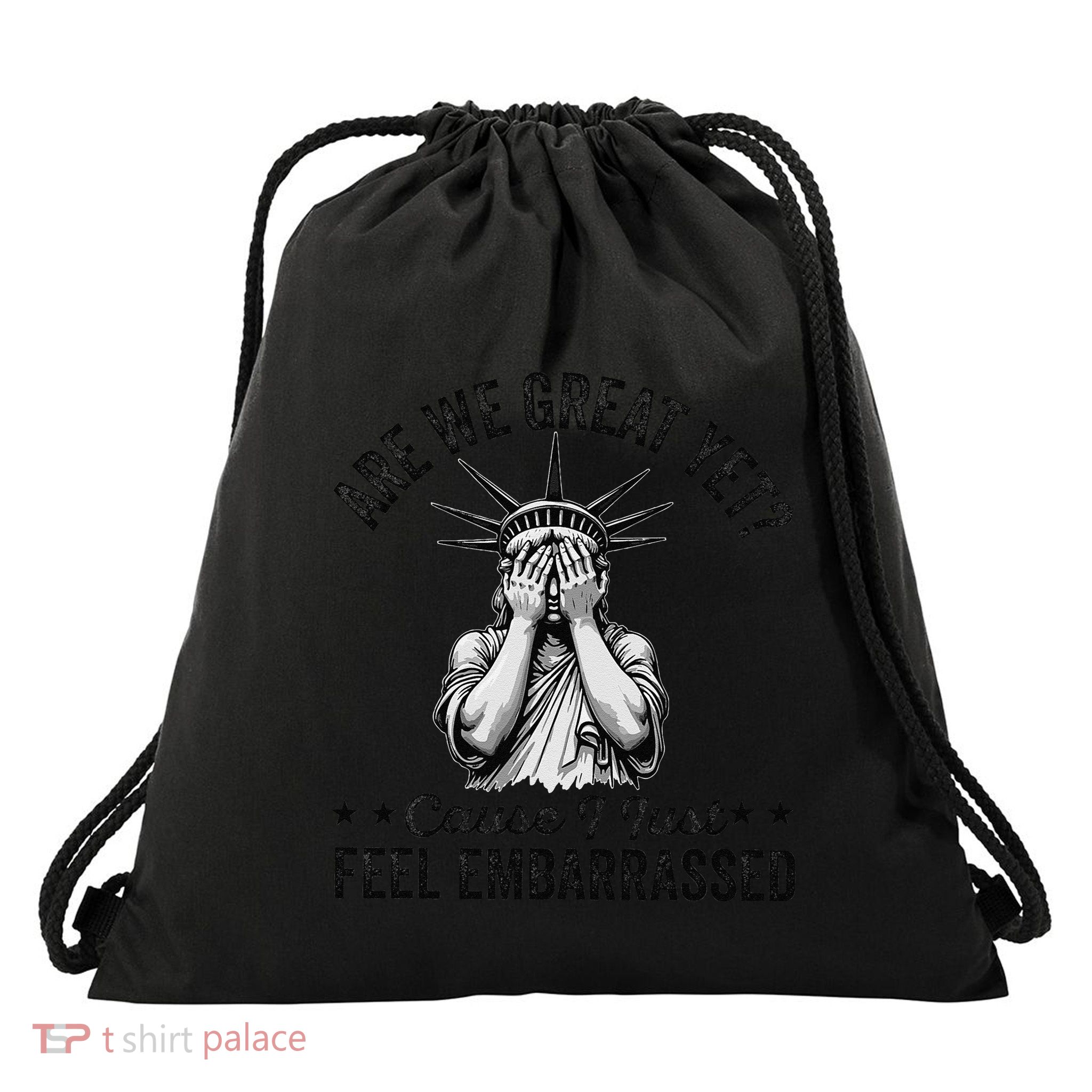 Are We Great Yet Cause I Just Feel Embarrassed Fun Democrat Drawstring Bag