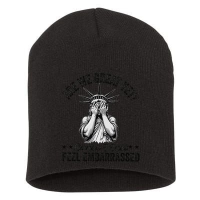 Are We Great Yet Cause I Just Feel Embarrassed Fun Democrat Short Acrylic Beanie