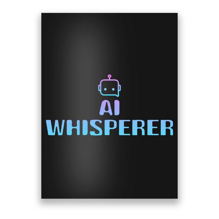 Ai Whisperer Geeky Tech Ai Artificial Intelligence Poster