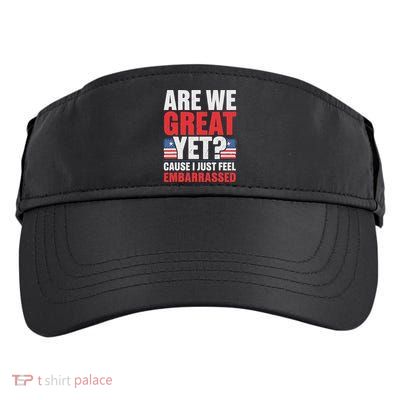 Are We Great Yet Cause I Just Feel Embarrassed Anti Trump Adult Drive Performance Visor