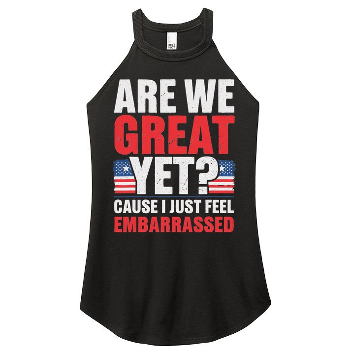 Are We Great Yet Cause I Just Feel Embarrassed Anti Trump Women's Perfect Tri Rocker Tank
