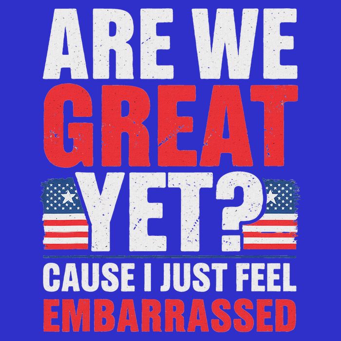 Are We Great Yet Cause I Just Feel Embarrassed Anti Trump Apron