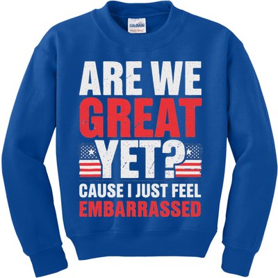 Are We Great Yet Cause I Just Feel Embarrassed Anti Trump Kids Sweatshirt