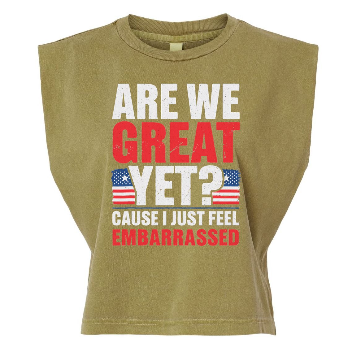 Are We Great Yet Cause I Just Feel Embarrassed Anti Trump Garment-Dyed Women's Muscle Tee