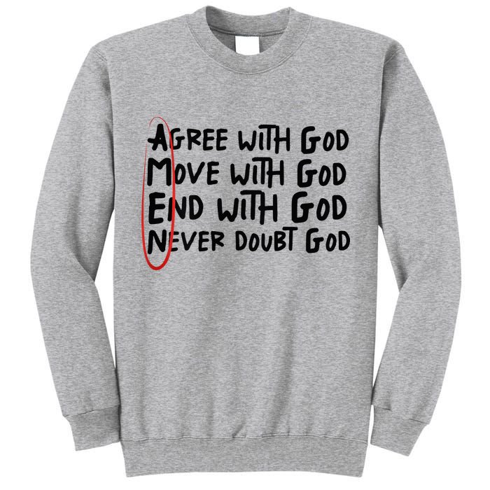 Agree With God Move With God End With God Never Doubt God Tall Sweatshirt