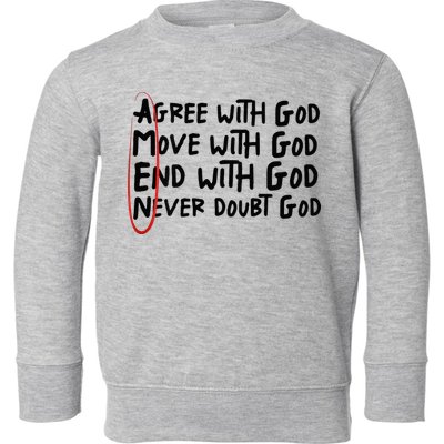 Agree With God Move With God End With God Never Doubt God Toddler Sweatshirt